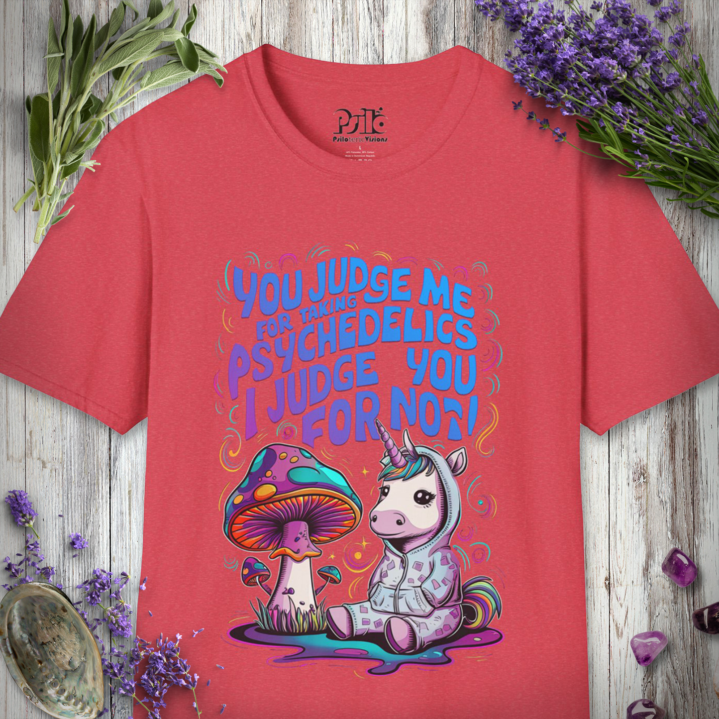 "You Judge Me For Taking Psychedelics, I Judge You For Not" Unisex SOFTSTYLE T-SHIRT