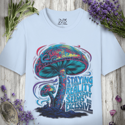 Reality Seems Excessive T-SHIRT