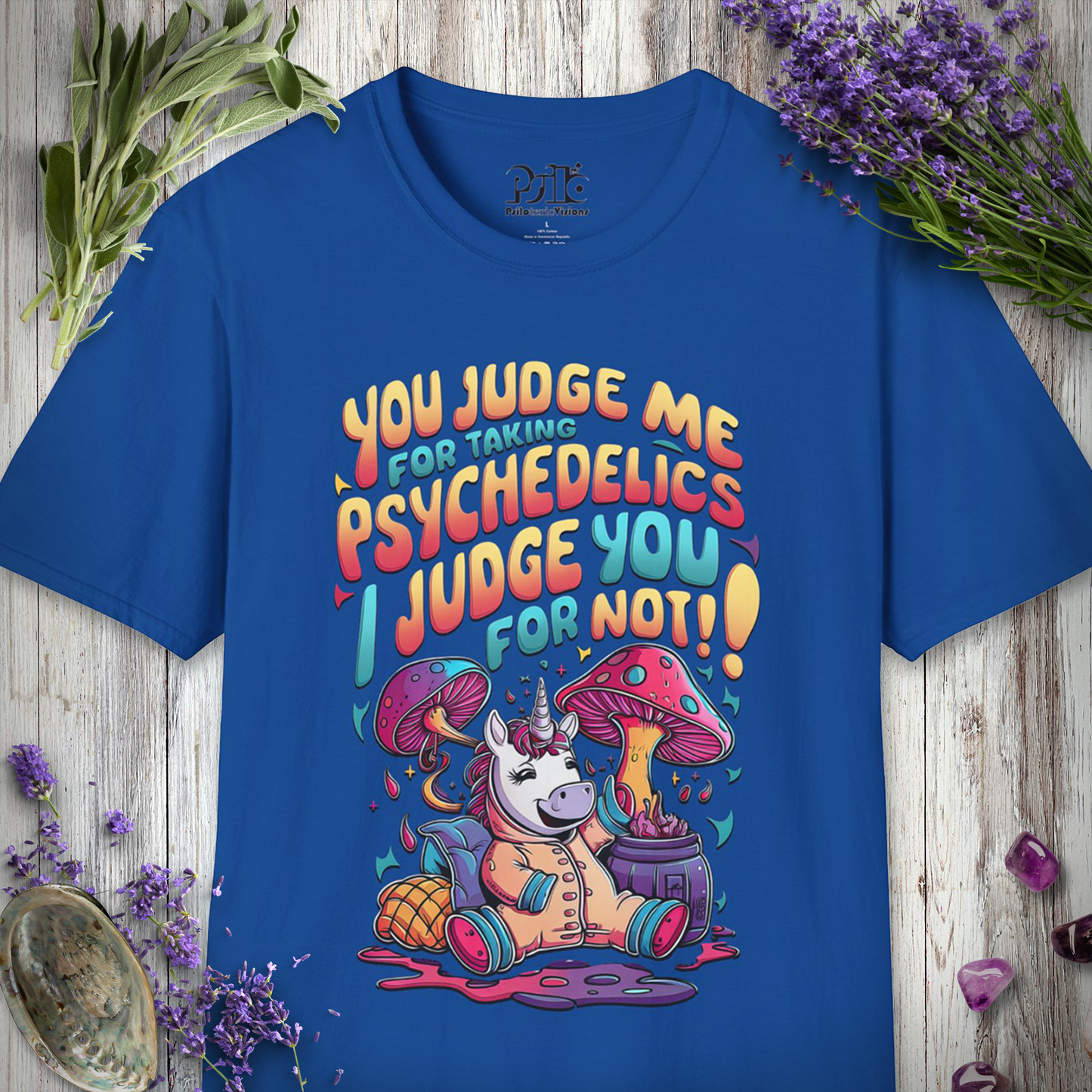 "You Judge Me For Taking Psychedelics, I Judge You for Not" Unisex SOFTSTYLE T-SHIRT