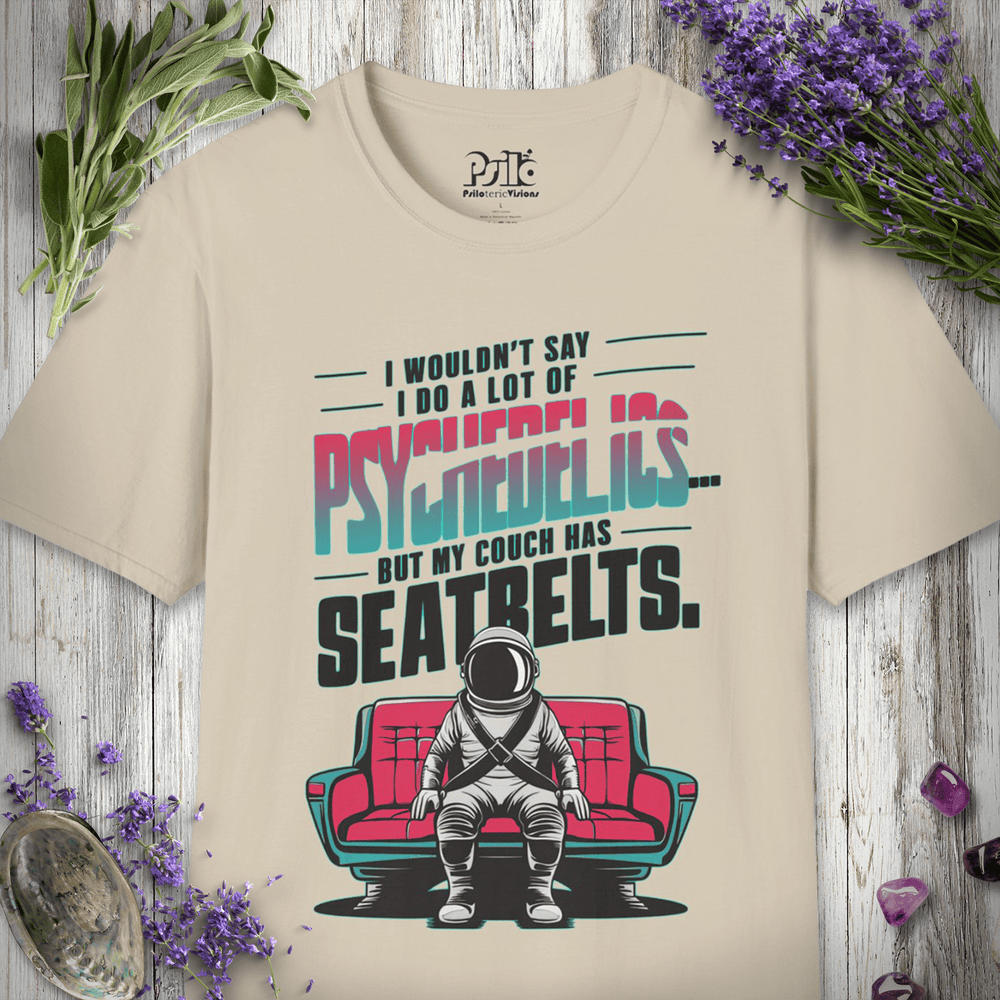 "I Wouldn't Say I Do A Lot of Psychedelics But My Couch Has Seatbelts" Unisex SOFTSTYLE T-SHIRT