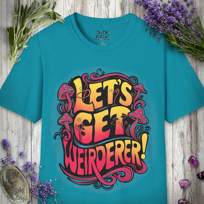 Let's Get Weirderer T-SHIRT