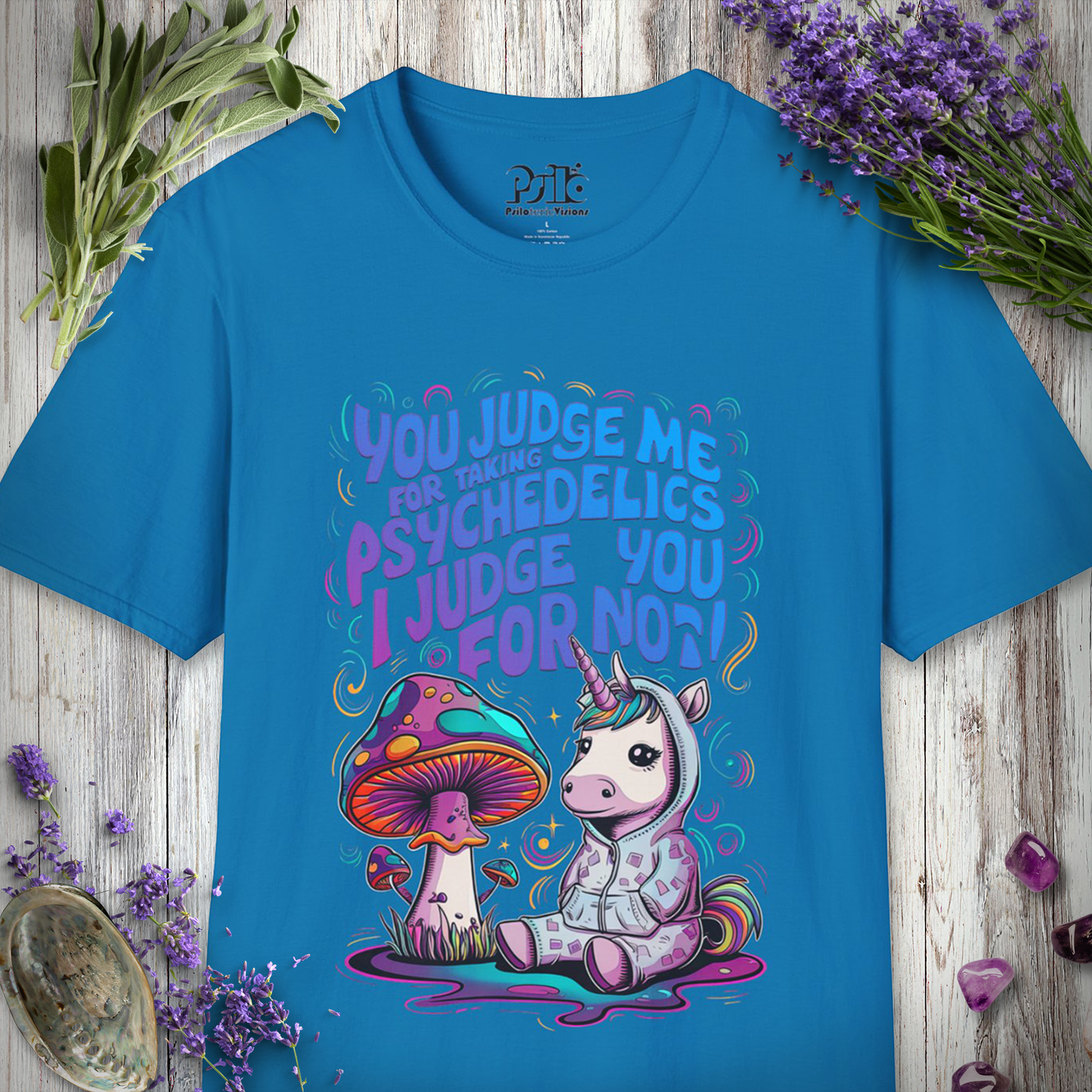 "You Judge Me For Taking Psychedelics, I Judge You For Not" Unisex SOFTSTYLE T-SHIRT