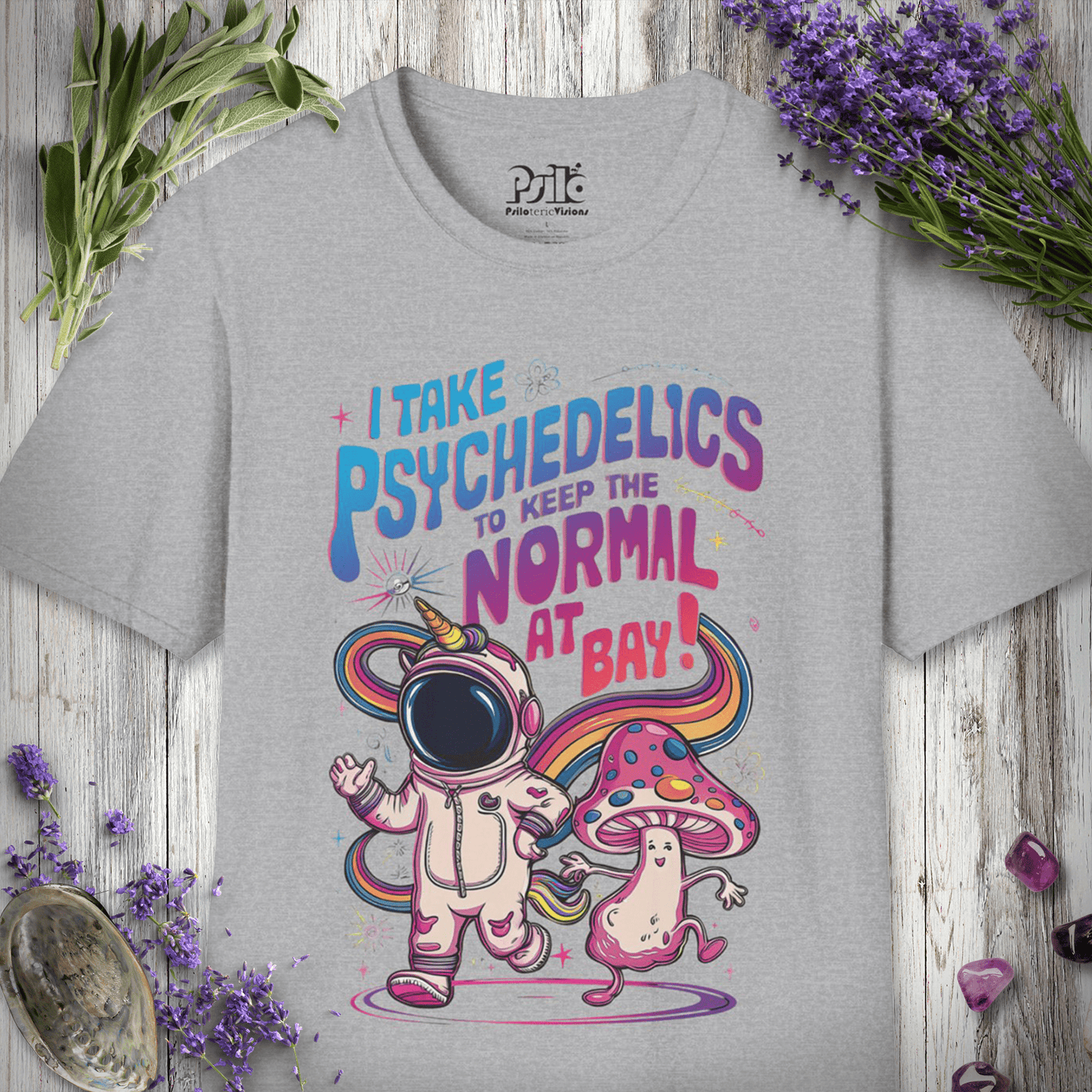 "I Take Psychedelics to Keep the Normal At Bay" Unisex T-SHIRT